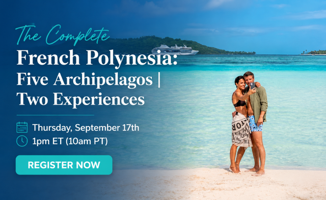 The Complete French Polynesia: Five Archipelagos | Two Experiences – travel advisor webinar by Paul Gauguin Cruises