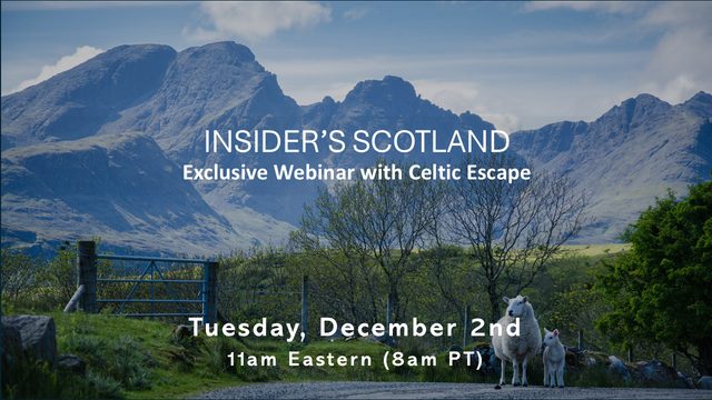 Insider's Scotland: Exclusive Webinar with Celtic Escape – travel advisor webinar by Celtic Escape