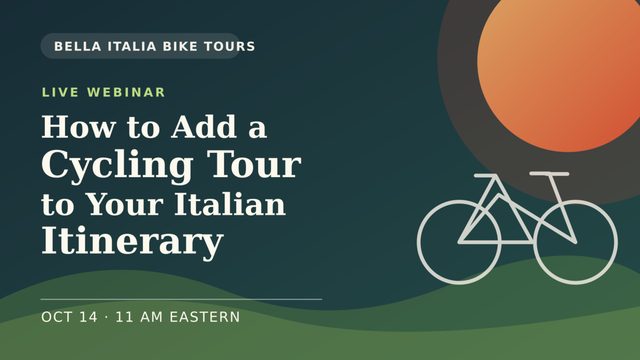 How to Add a Cycling Tour to Your Italian Itinerary – travel advisor webinar by Bella Italia Bike Tours