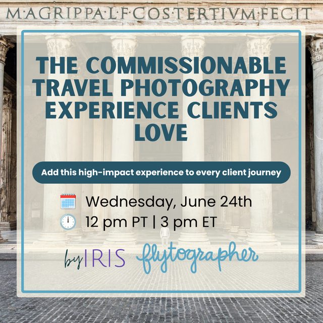 The Commissionable Travel Photography Experience Clients Love – live webinar for travel advisors presented by By Iris Representation
