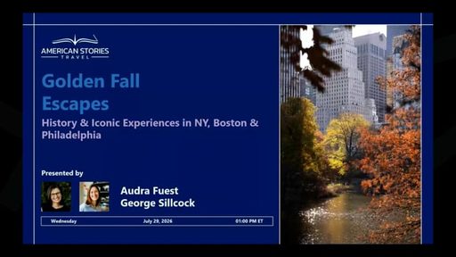 Golden Fall Escapes: Foliage, History & Iconic Experiences in NY, Boston & Philadelphia – travel advisor webinar by American Stories Travel