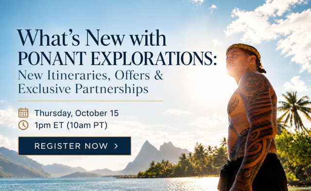 What’s New with PONANT EXPLORATIONS: New Itineraries, Offers & Exclusive Partnerships – travel advisor webinar by PONANT Explorations
