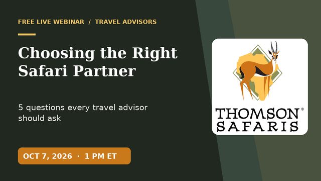 Choosing the Right Safari Partner: 5 Questions Every Travel Advisor Should Ask – travel advisor webinar by Thomson Safaris