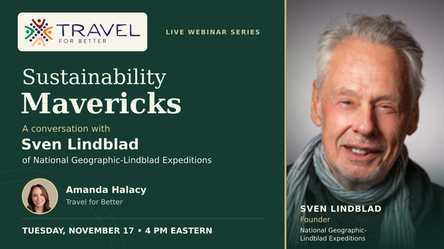 Sustainability Mavericks: A Conversation with Sven Lindblad of National Geographic-Lindblad Expeditions – travel advisor webinar by Travel for Better